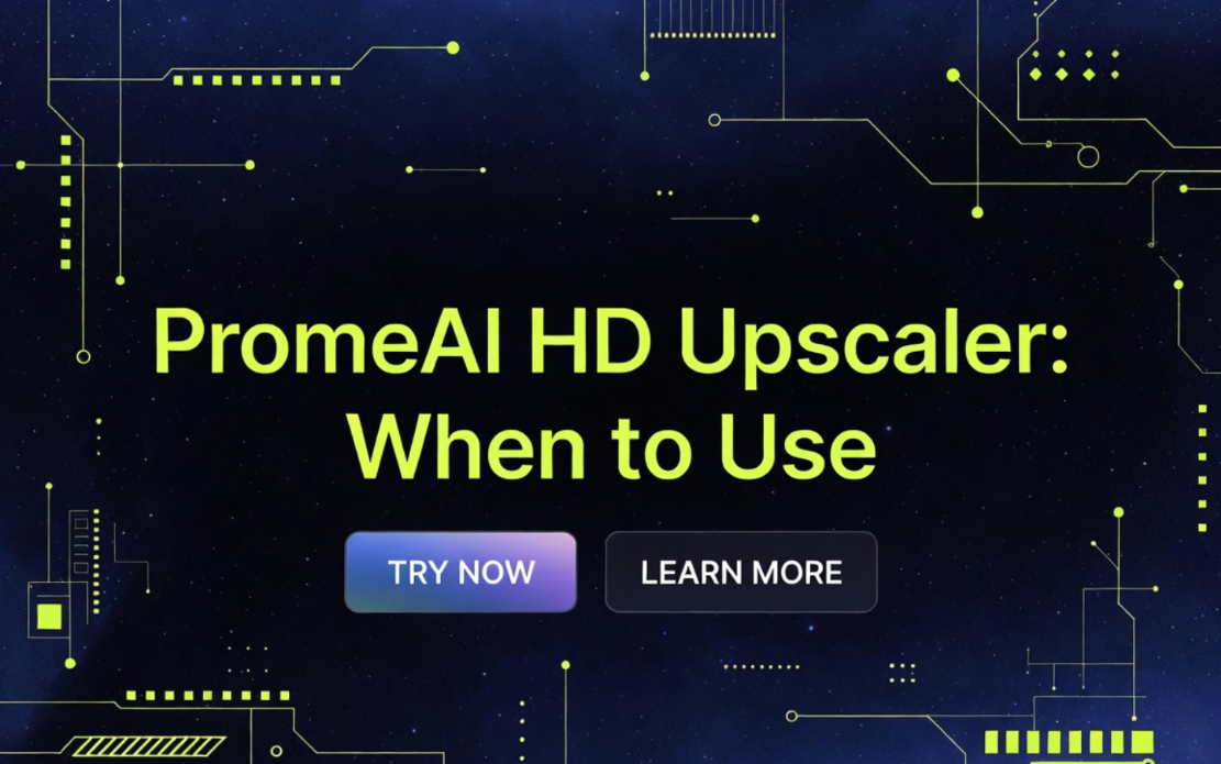 PromeAI HD Upscaler: When to Use (Decision Guide)
